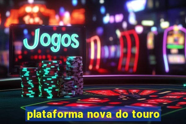 plataforma nova do touro